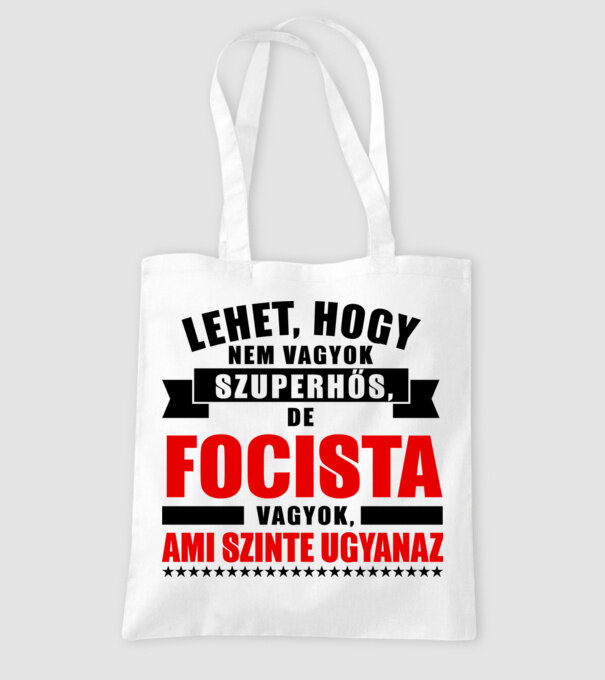Lehet hogy nem vagyok szuperhős de FOCISTA minta fehér pólón