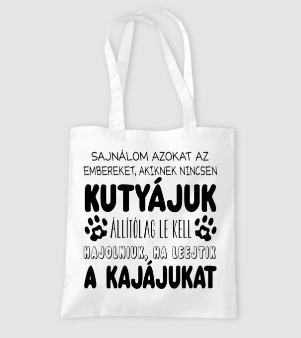Sajnálom azokat az embereket, akiknek nincsen kutyájuk minta fehér pólón