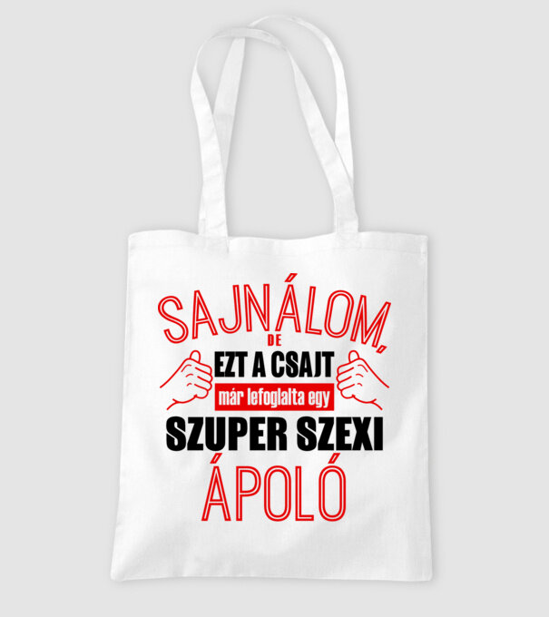 Sajnálom ezt a csajt lefoglalta egy szuperszexi ÁPOLÓ minta fehér pólón