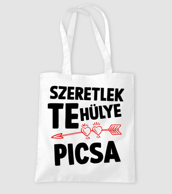 Szeretlek te hülye picsa minta fehér pólón