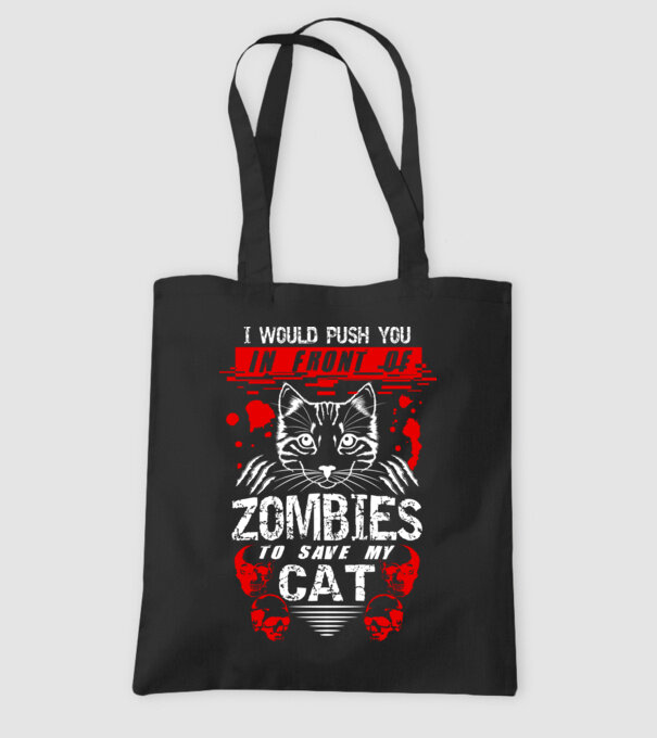 I would push you in front of zombies to save my cat minta fekete pólón