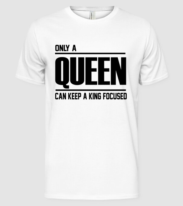 Only a Queen can keep a king in focused minta fehér pólón