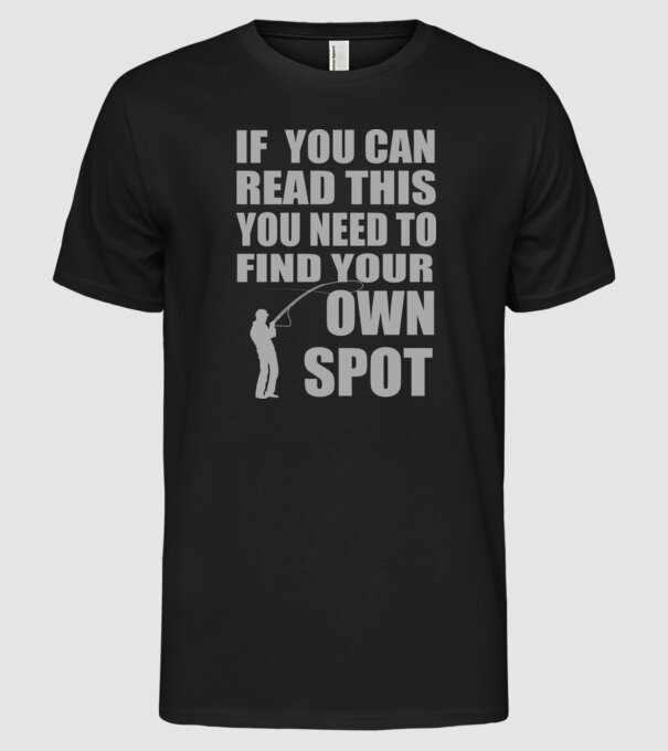 If you can read this, you need to find your own spot minta fekete pólón