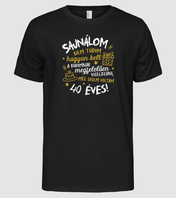 Még sosem voltam 40 éves minta fekete pólón