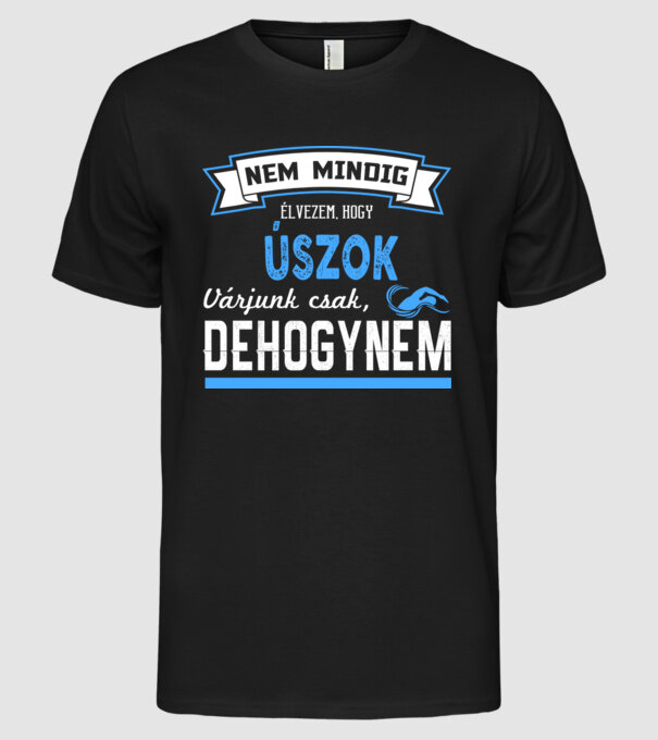 Nem mindig élvezem ÚSZÁS minta fekete pólón