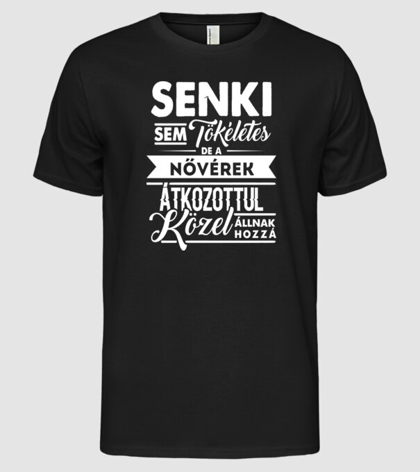 Senki sem tökéletes...nővérek minta fekete pólón
