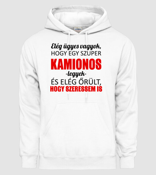 Elég ügyes vagyok hogy KAMIONOS legyek minta fehér pólón