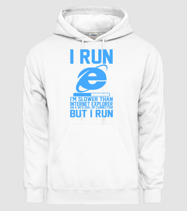 I run, I'm slower that internet explorer but i run minta fehér pólón