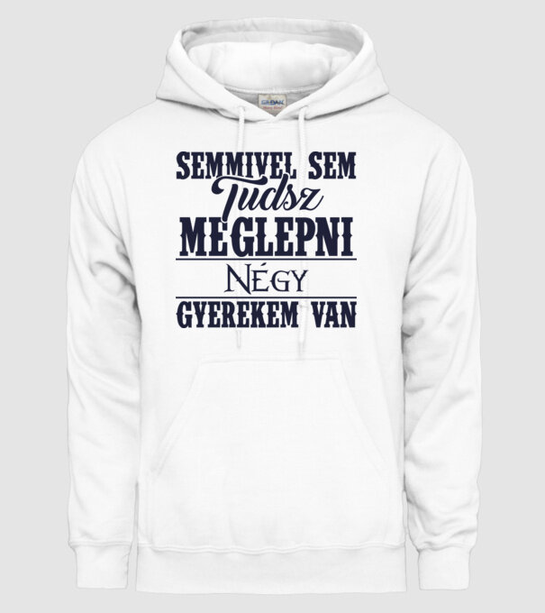 Semmivel sem tudsz meglepni négy gyerekem van... minta fehér pólón