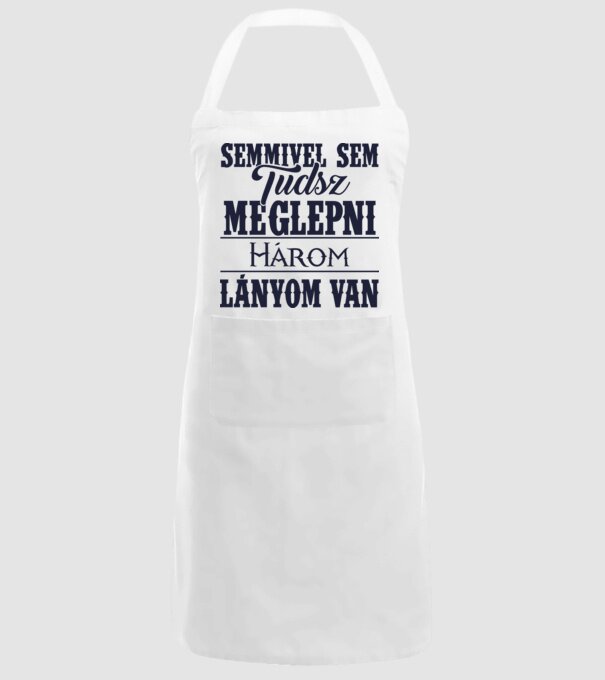 Semmivel sem tudsz meglepni, három lányom van... minta fehér pólón