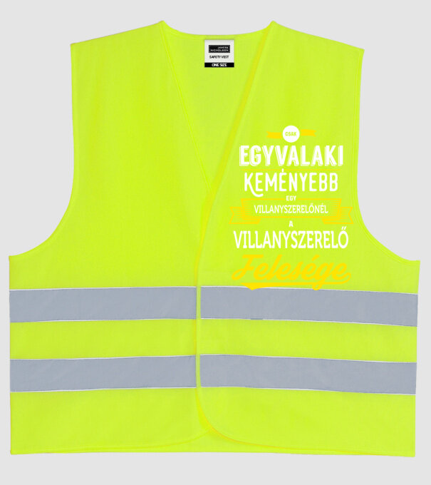 Csak egy valaki keményebb...villanyszerlő feleség minta neonsárga pólón