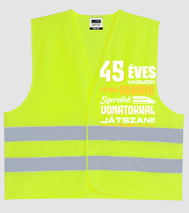 Még mindig szeretek vonatokkal játszani 45 éves minta neonsárga pólón