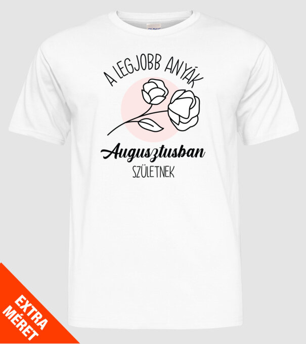 Legjobb anyák AUGUSZTUS minta fehér pólón