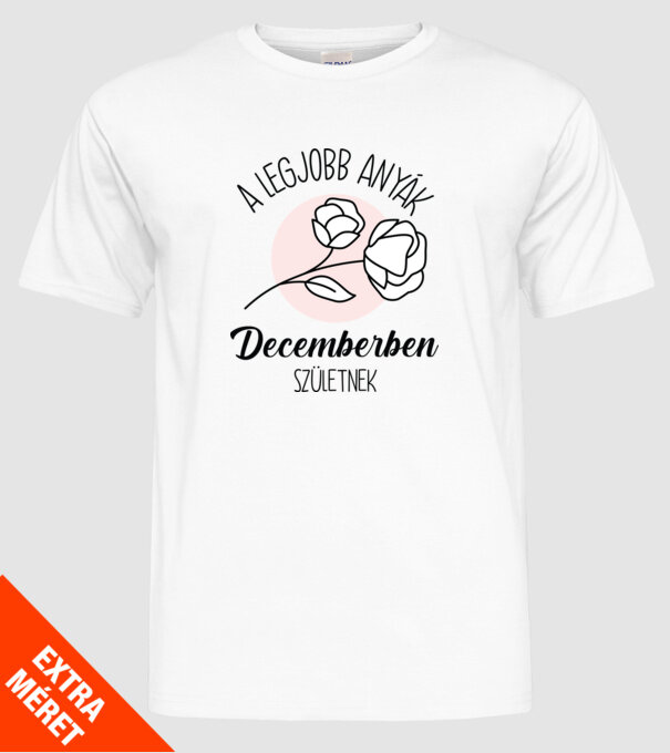 Legjobb anyák DECEMBER minta fehér pólón