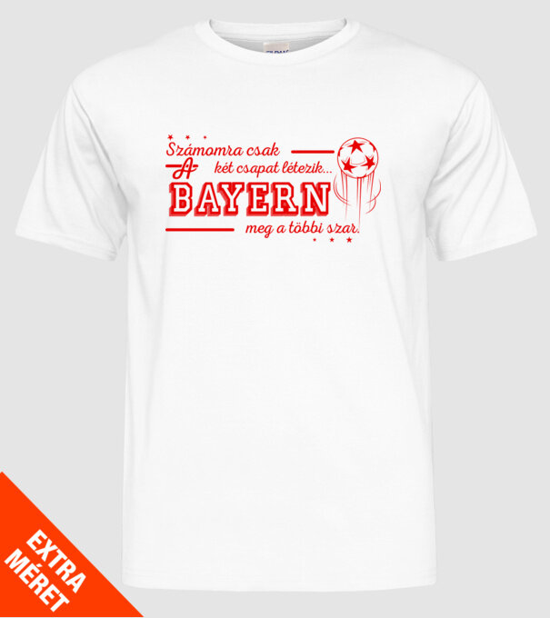 Számomra csak két csapat bayern minta fehér pólón