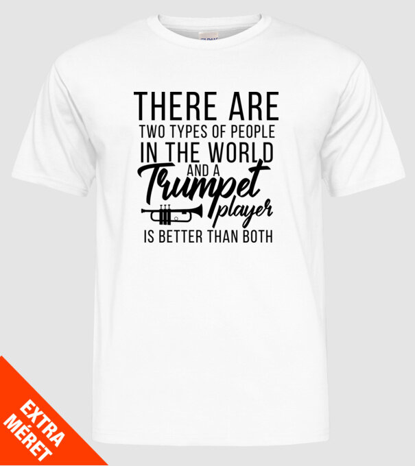 There are two types of people...trumpet minta fehér pólón