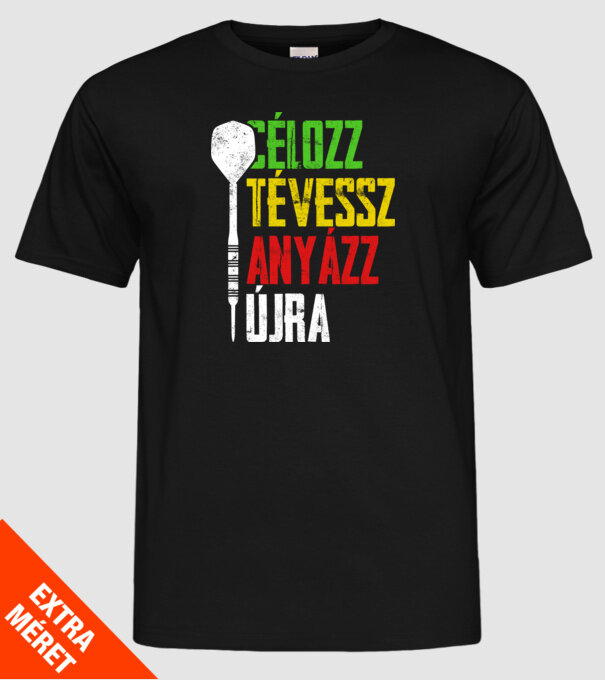 célozz, tévessz, anyázz, újra - fekete alapra minta fekete pólón
