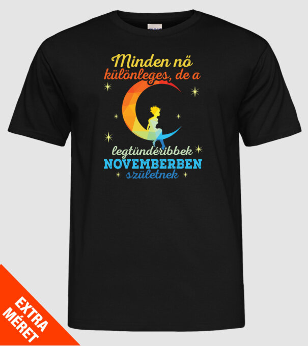 minden nő különleges, de a legtündéribbek novemberben születtek minta fekete pólón