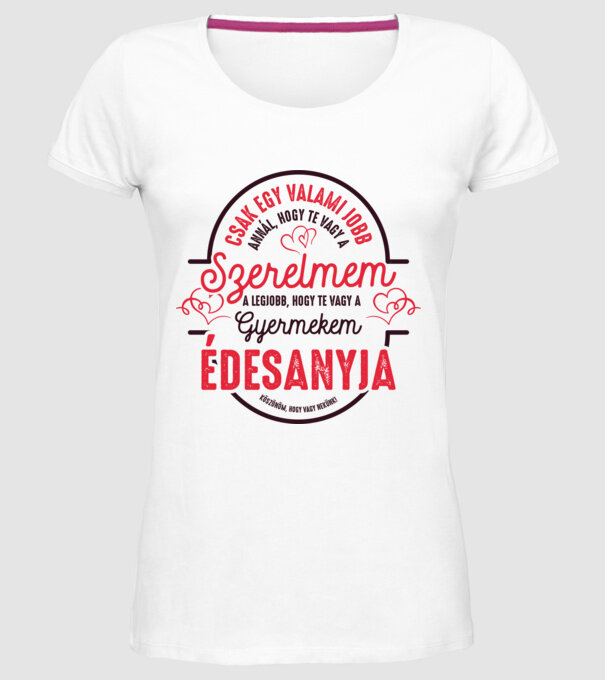 Csak egy valami jobb gyermekeim édesanyja minta fehér pólón