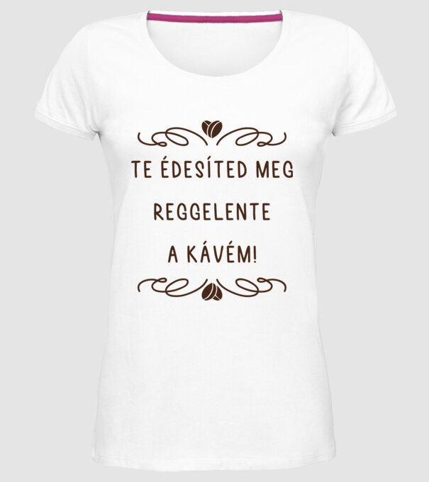 Te édesíted meg a kávém minta fehér pólón