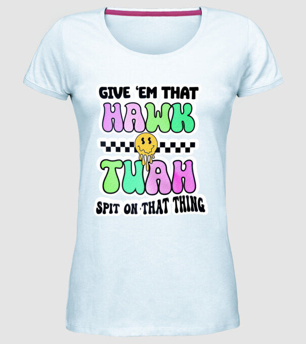 Give 'em that hawk tuah spit on that thing minta világoskék pólón