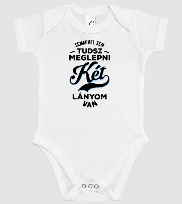 Semmivel sem tudsz meglepni két lányom van minta fehér pólón