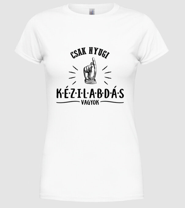 Csak nyugi KÉZILABDÁS minta fehér pólón
