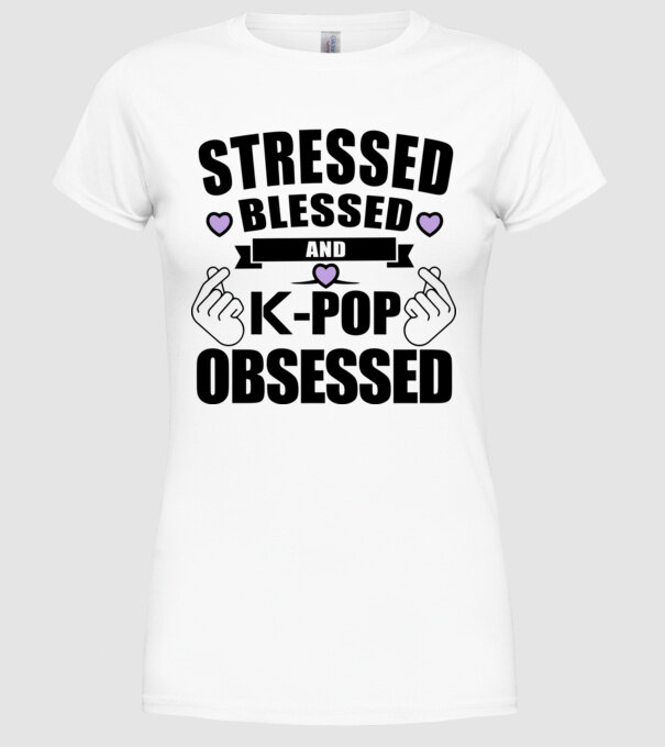 Stressed blessed and k-pop obsessed minta fehér pólón