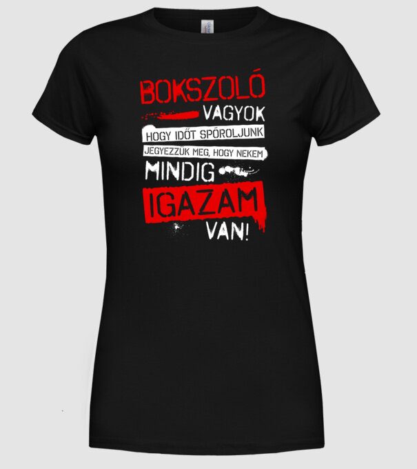 Bokszoló vagyok mindig igazam van minta fekete pólón