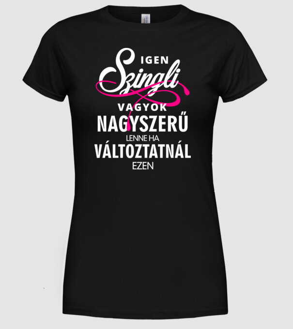 Igen, szingli vagyok minta fekete pólón