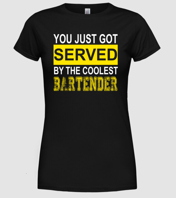 You just got served by the coolest bartender minta fekete pólón