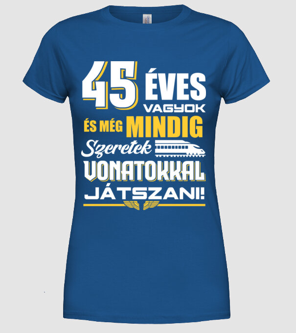 Még mindig szeretek vonatokkal játszani 45 éves minta királykék pólón