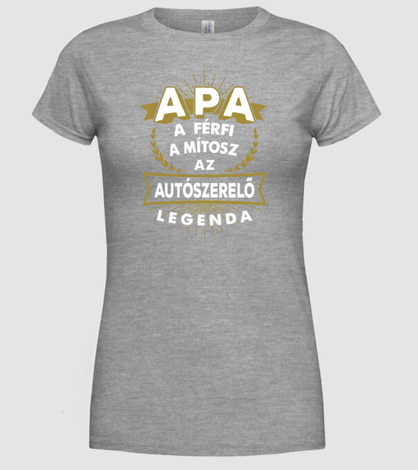 APA a férfi a mítosz a legenda...AUTÓSZERELŐ minta szürke pólón