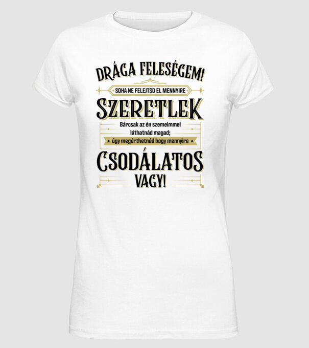 Drága csodálatos 2022 feleségem minta fehér pólón