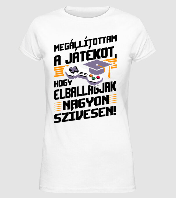 Megállítottam a játékot ballagás - fehér alap minta fehér pólón
