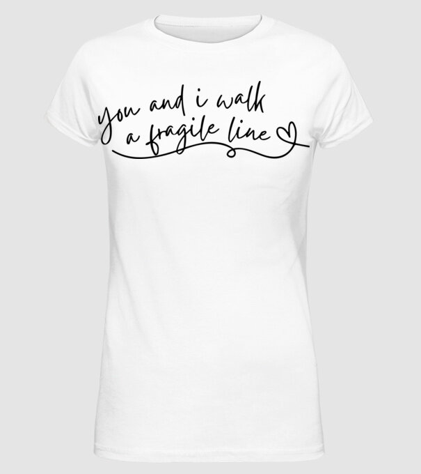 Taylor Swift you and i walk a fragile line minta fehér pólón
