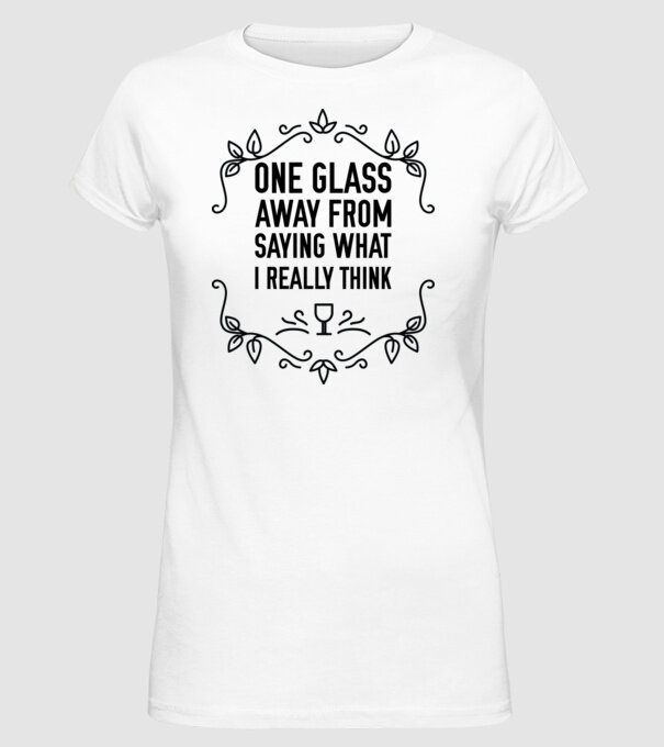 Wine tasting team One glass away from saying what i really think minta fehér pólón