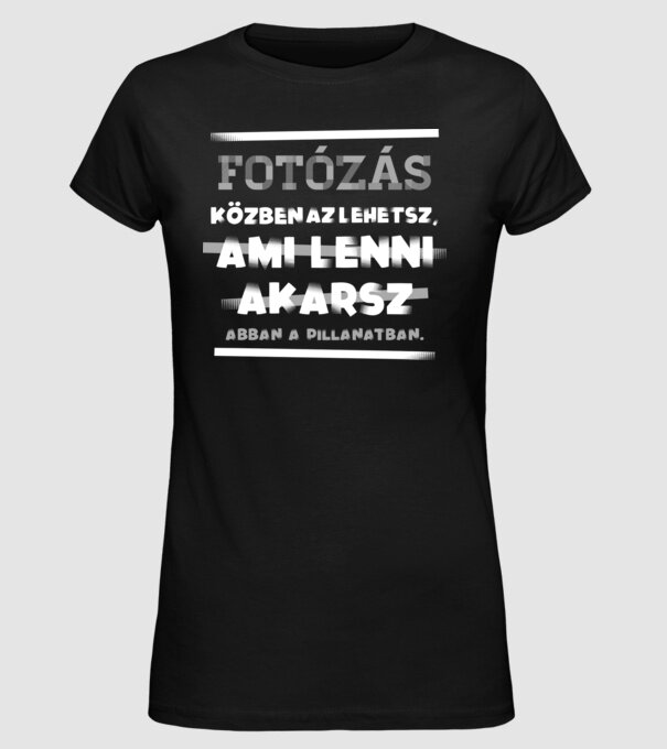 Az lehetsz ami lenni akarsz szöveges inprog FÉNYKÉPÉSZ minta fekete pólón
