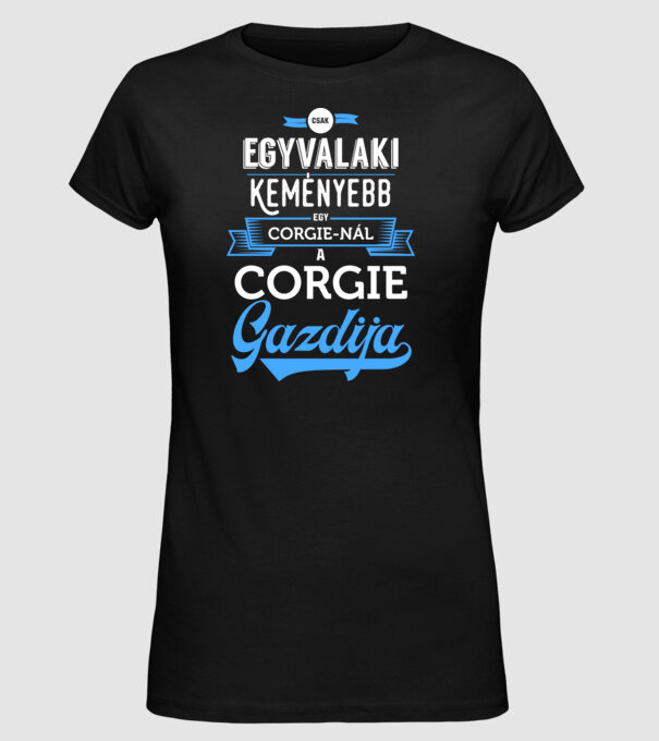 Csak egyvalaki keményebb Corgie minta fekete pólón