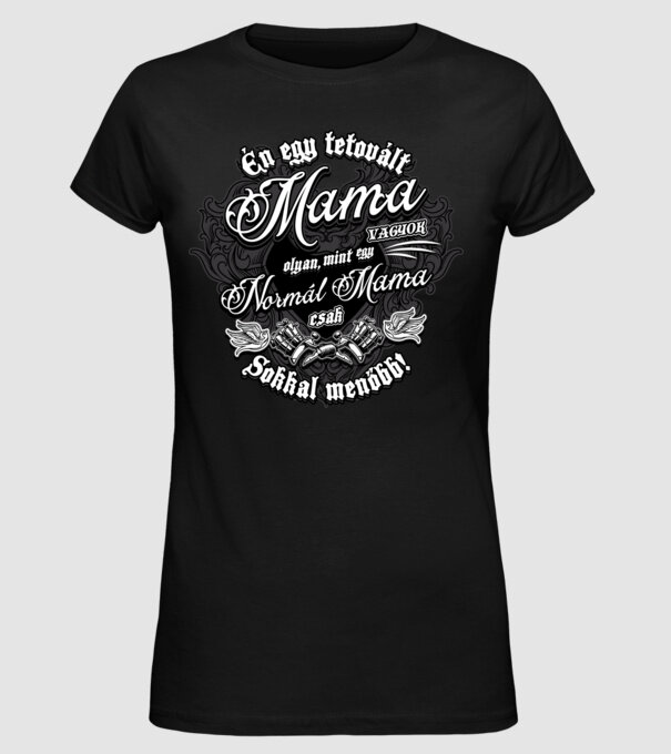 Én egy tetovált mama vagyok minta fekete pólón