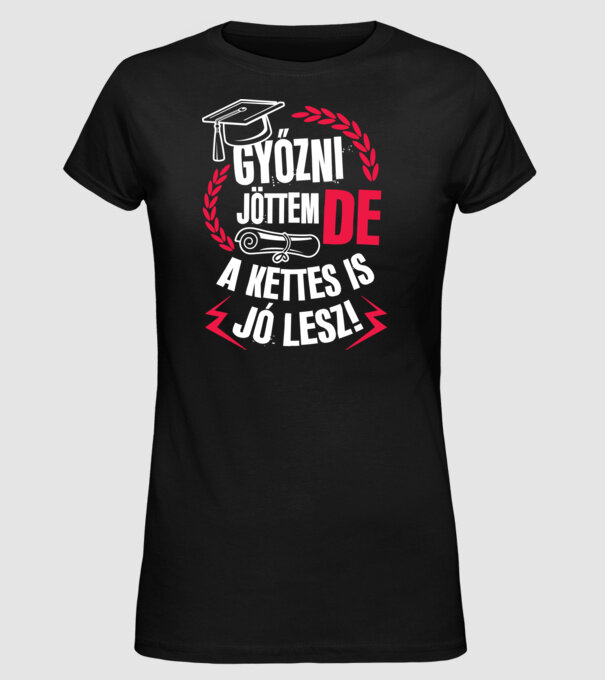 Győzni jöttem de a kettes is jó lesz minta fekete pólón