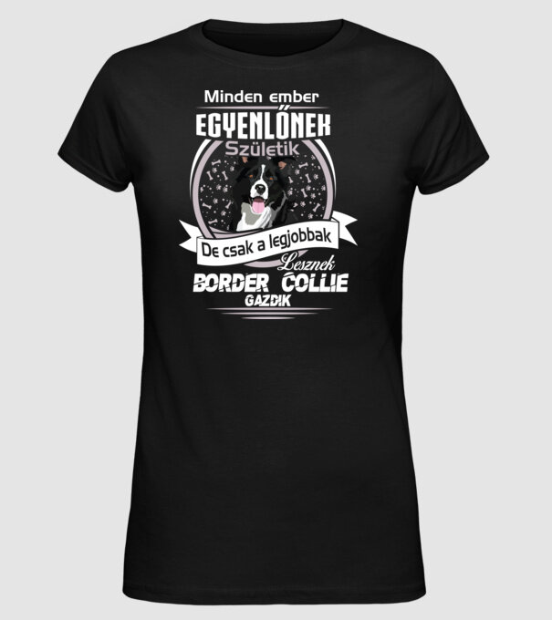 Minden ember egyenlő de csak a legjobbak lesznek border collie gazdik minta fekete pólón