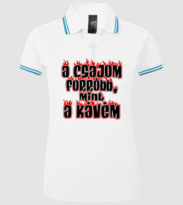 A csajom forróbb mint a kávém minta fehér pólón