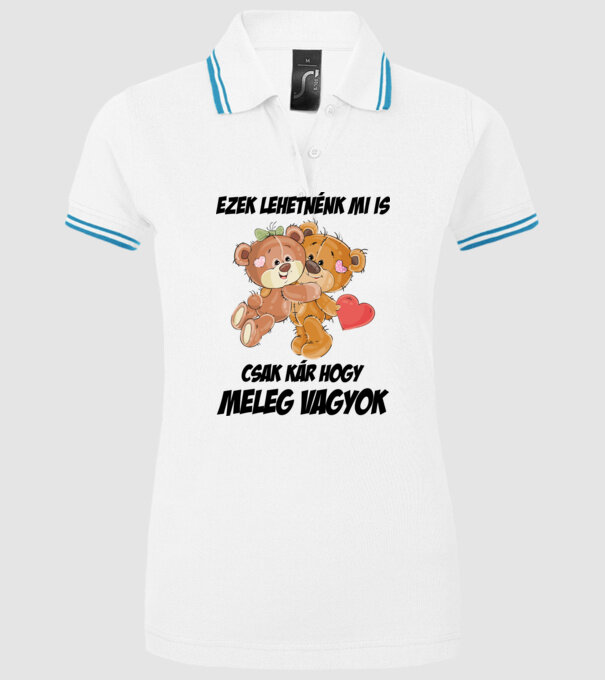 Lehetnénk mi is csak kár hogy meleg vagyok minta fehér pólón