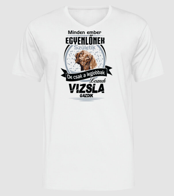 Minden ember egyenlő de csak a legjobbak lesznek vizsla gazdik minta fehér pólón
