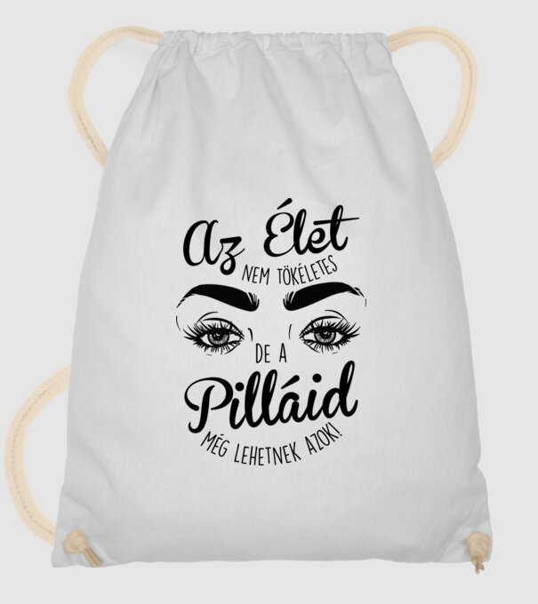 Az élet nem tökéletes de a pilláid még lehetnek azok minta fehér pólón