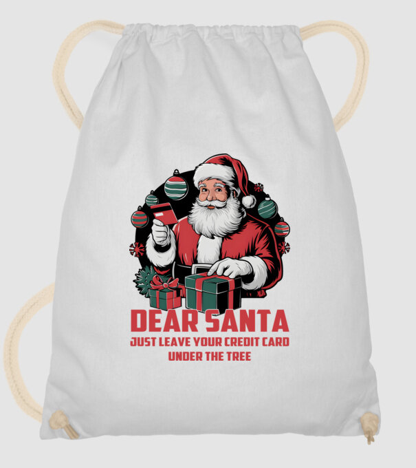 Dear Santa Just leave your credit card under the tree angol minta fehér pólón