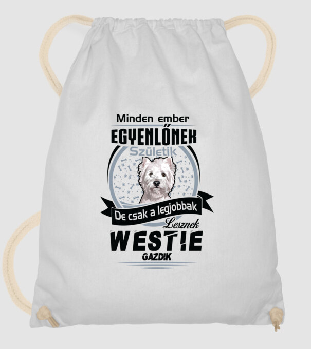 Minden ember egyenlő de csak a legjobbak lesznek westie gazdik minta fehér pólón