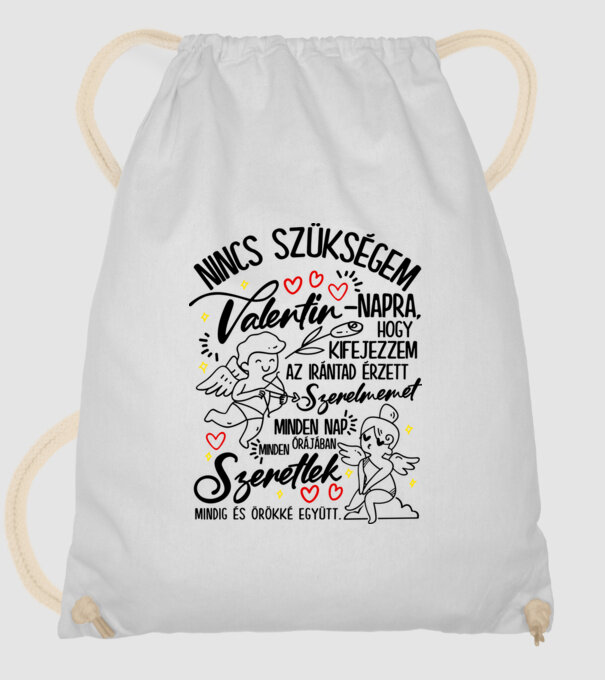 Nincs szükségem Valentin napra minta fehér pólón