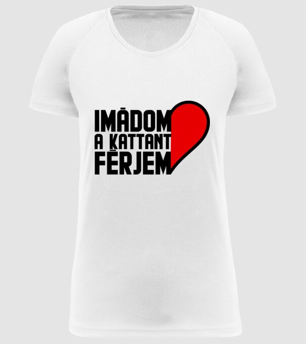 Imádom a kattant férjem minta fehér pólón